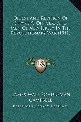 Digest And Revision Of Stryker's Officers And Men Of New Jersey In The Revolutionary War (1911)