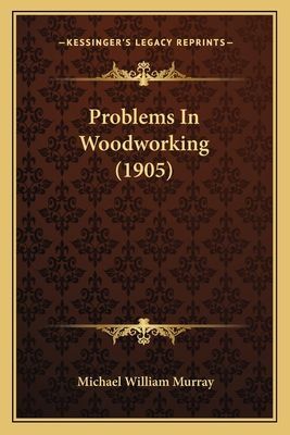 Problems in Woodworking (1905)
