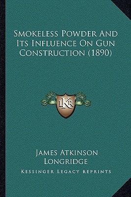 Smokeless Powder And Its Influence On Gun Construction (1890)