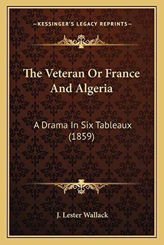 The Veteran Or France And Algeria: A Drama In Six Tableaux (1859)