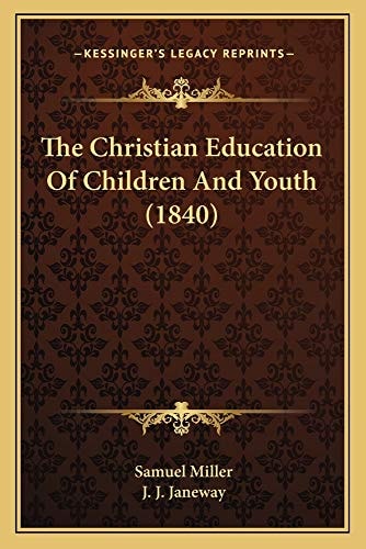 The Christian Education Of Children And Youth (1840)