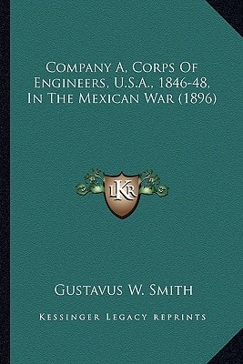Company A, Corps Of Engineers, U.S.A., 1846-48, In The Mexican War (1896)