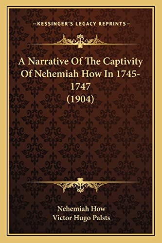 A Narrative Of The Captivity Of Nehemiah How In 1745-1747 (1904)