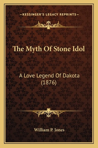 The Myth Of Stone Idol: A Love Legend Of Dakota (1876)