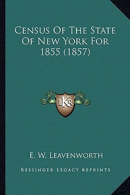 Census of the State of New York for 1855 (1857) (Kessinger Legacy Reprints)