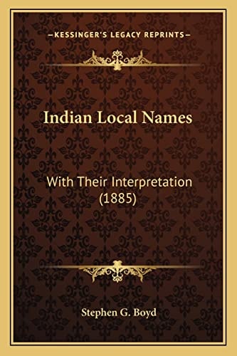 Indian Local Names: With Their Interpretation (1885)