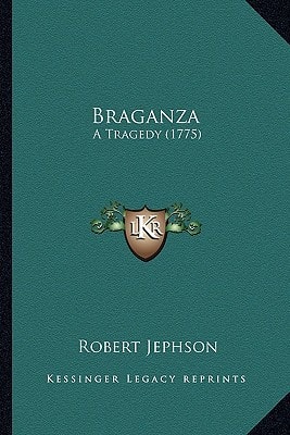 Braganza: A Tragedy (1775)