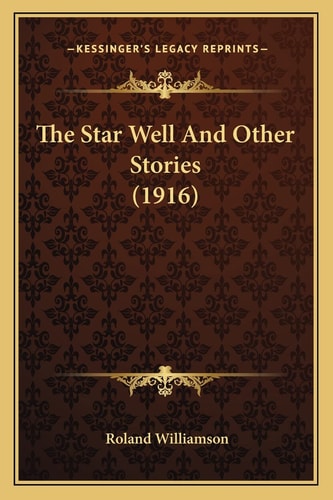 The Star Well And Other Stories (1916)