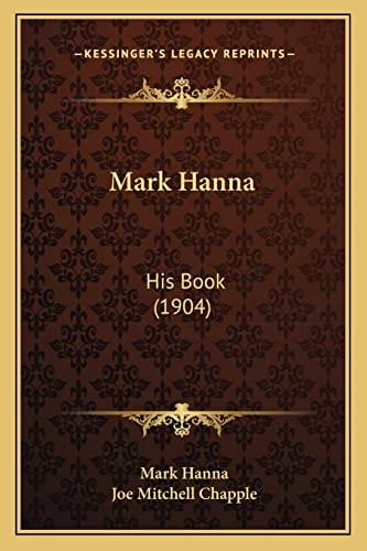 Mark Hanna: His Book (1904)