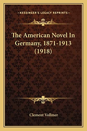 The American Novel In Germany, 1871-1913 (1918)