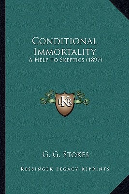Conditional Immortality: A Help To Skeptics (1897)
