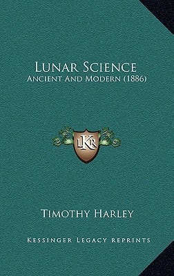Lunar Science: Ancient And Modern (1886)