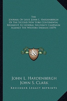 The Journal Of Lieut. John L. Hardenbergh Of The Second New York Continental Regiment, In General Sullivan's Campaign Against The Western Indians (1879)