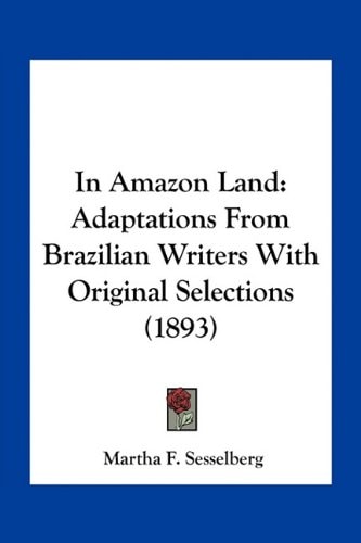 In Amazon Land: Adaptations From Brazilian Writers With Original Selections (1893)