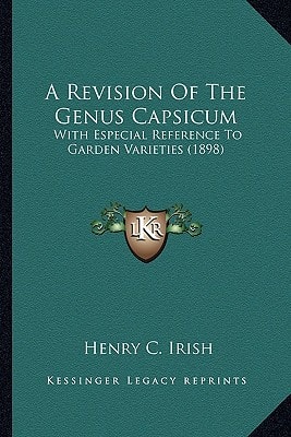 A Revision Of The Genus Capsicum: With Especial Reference To Garden Varieties (1898)