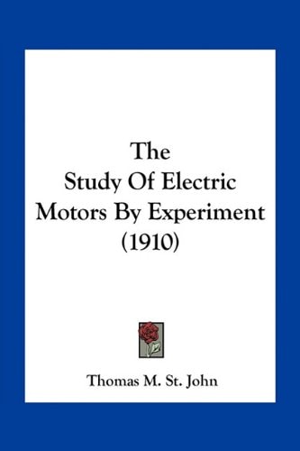 The Study Of Electric Motors By Experiment (1910)