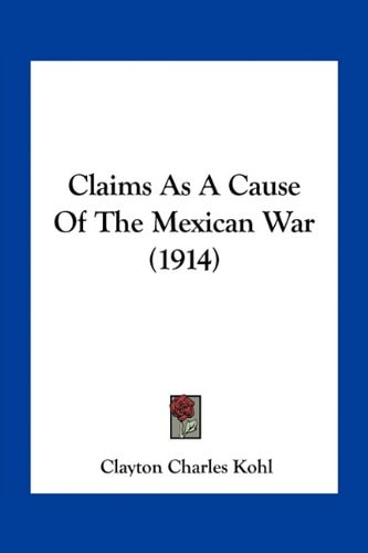 Claims As A Cause Of The Mexican War (1914)