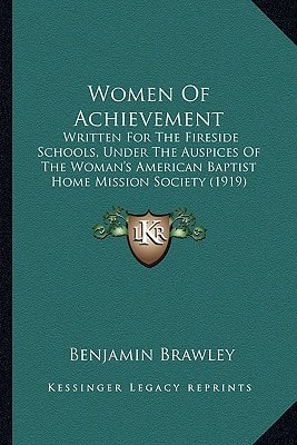 Women Of Achievement: Written For The Fireside Schools, Under The Auspices Of The Woman's American Baptist Home Mission Society (1919)
