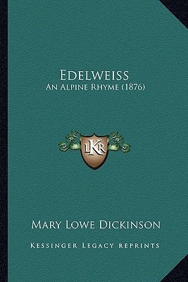 Edelweiss: An Alpine Rhyme (1876)