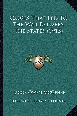 Causes That Led To The War Between The States (1915)