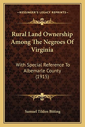 Rural Land Ownership Among The Negroes Of Virginia: With Special Reference To Albemarle County (1915)