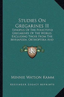 Studies On Gregarines II: Synopsis Of The Polycystid Gregarines Of The World, Excluding Those From The Myriapoda, Orthoptera And Coleoptera (1922)