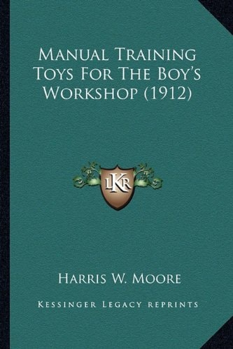Manual Training Toys For The Boy's Workshop (1912)