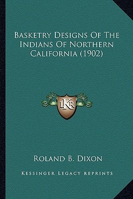 Basketry Designs Of The Indians Of Northern California (1902)