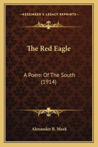 The Red Eagle: A Poem Of The South (1914)