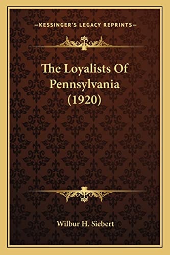 The Loyalists Of Pennsylvania (1920)
