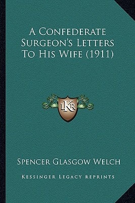 A Confederate Surgeon's Letters To His Wife (1911)