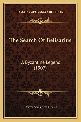 The Search Of Belisarius: A Byzantine Legend (1907)