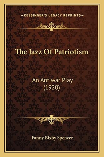 The Jazz Of Patriotism: An Antiwar Play (1920)