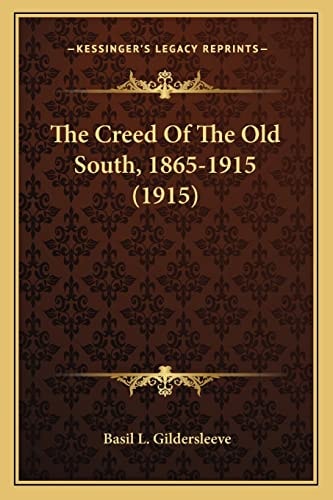 The Creed Of The Old South, 1865-1915 (1915)