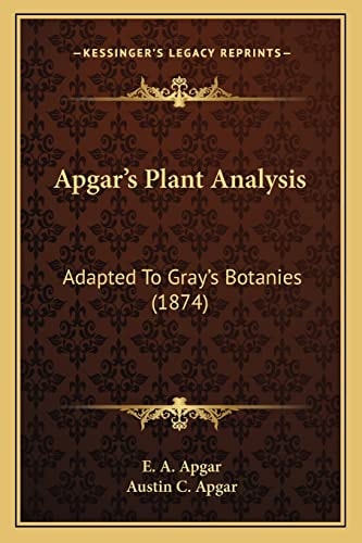 Apgar's Plant Analysis: Adapted To Gray's Botanies (1874)
