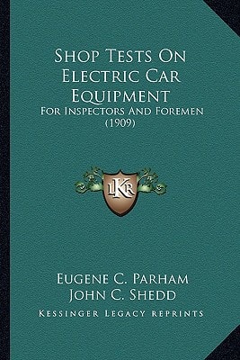 Shop Tests On Electric Car Equipment: For Inspectors And Foremen (1909)