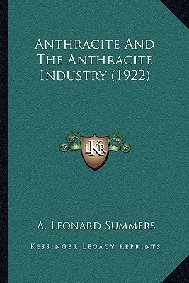 Anthracite And The Anthracite Industry (1922)