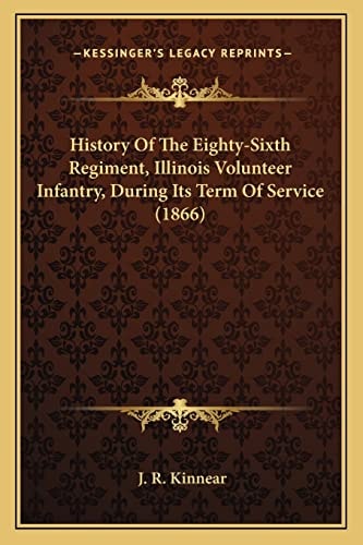 History Of The Eighty-Sixth Regiment, Illinois Volunteer Infantry, During Its Term Of Service (1866)