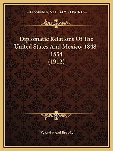Diplomatic Relations Of The United States And Mexico, 1848-1854 (1912)