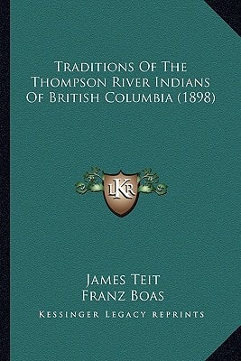 Traditions Of The Thompson River Indians Of British Columbia (1898)