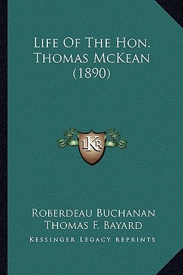 Life Of The Hon. Thomas McKean (1890)