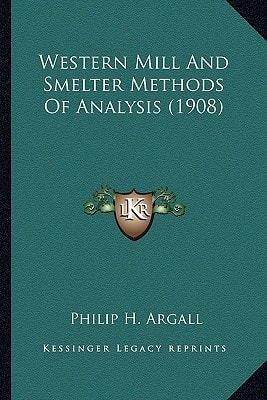 Western Mill And Smelter Methods Of Analysis (1908)