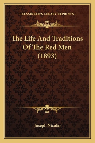 The Life And Traditions Of The Red Men (1893)