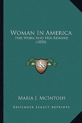 Woman In America: Her Work And Her Reward (1850)