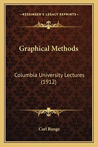Graphical Methods: Columbia University Lectures (1912)