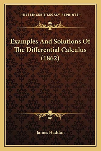 Examples And Solutions Of The Differential Calculus (1862)