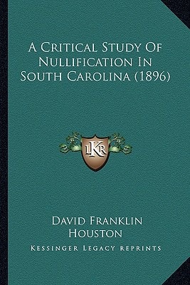 A Critical Study Of Nullification In South Carolina (1896)