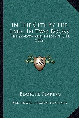 In The City By The Lake, In Two Books: The Shadow And The Slave Girl (1892)