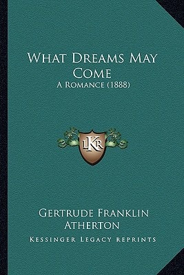 What Dreams May Come: A Romance (1888)
