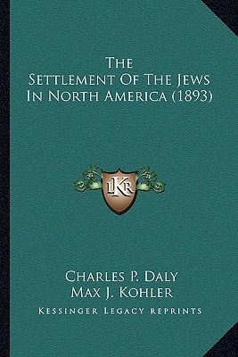 The Settlement Of The Jews In North America (1893)